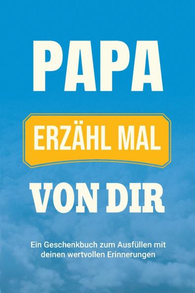 Papa erzähl mal von dir
