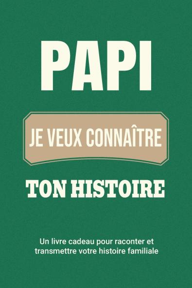 Papi je veux connaître ton histoire