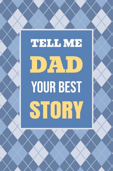 Tell Me Dad Your Best Story