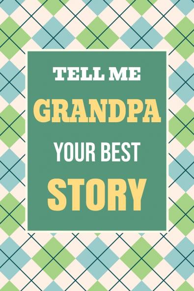 Tell Me Grandpa Your Best Story