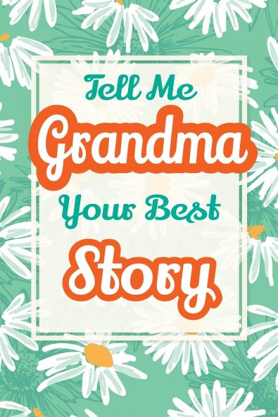 Tell Me Grandma Your Best Story