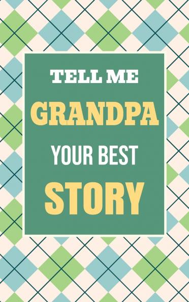 Tell Me Grandpa Your Best Story