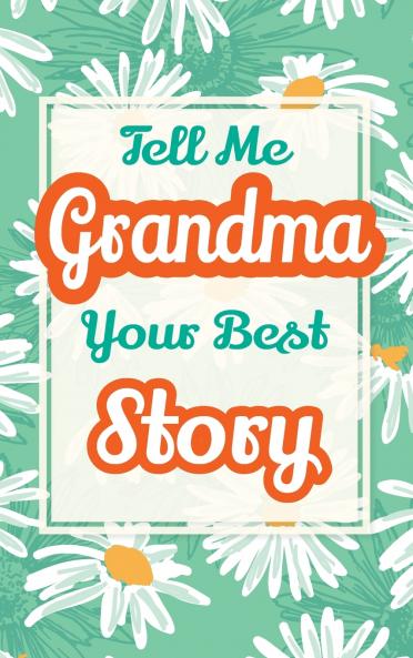 Tell Me Grandma Your Best Story