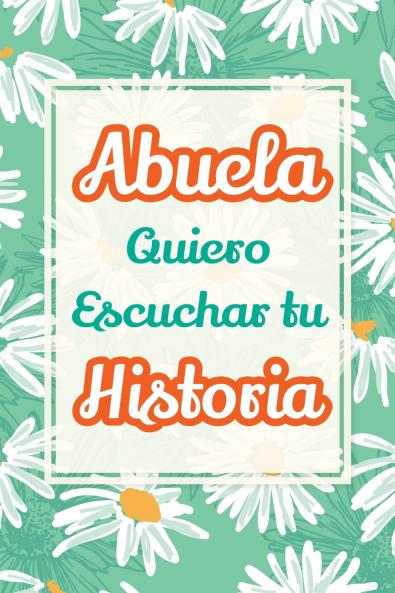 Abuela Quiero Escuchar tu Historia