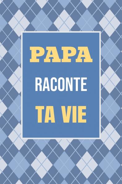 Papa raconte ta vie