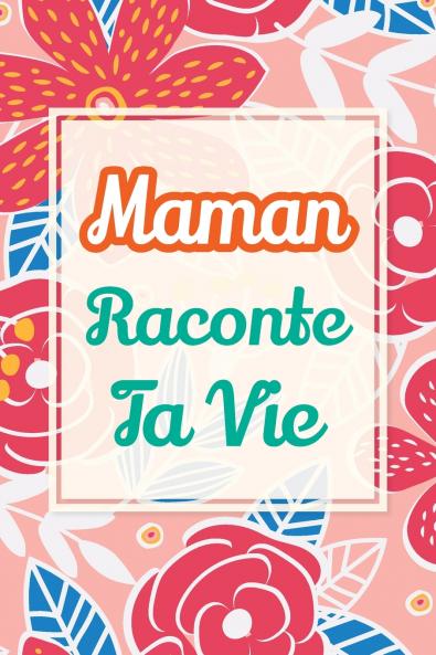 Maman raconte ta vie