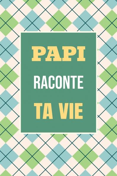 Papi raconte ta vie
