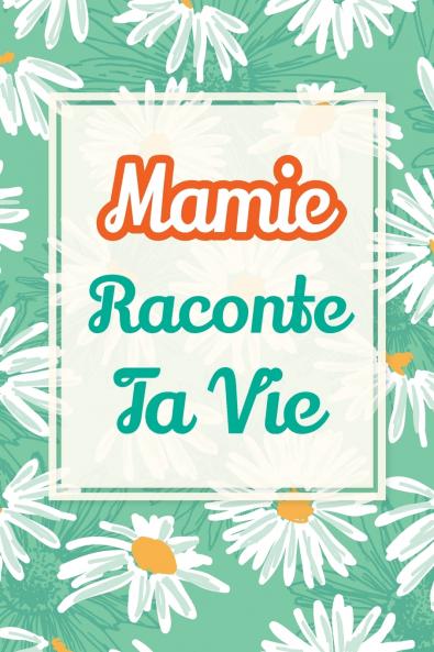 Mamie raconte ta vie