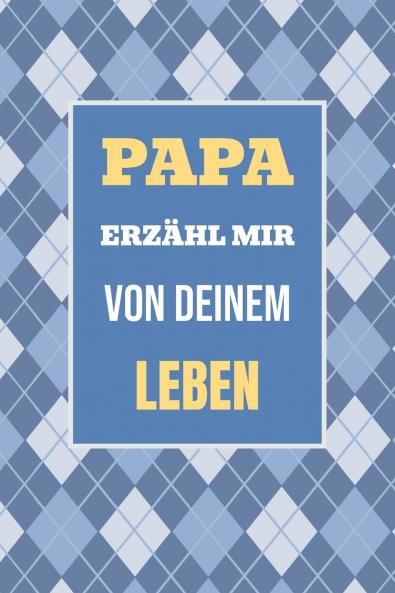 Papa erzähl mir von deinem Leben