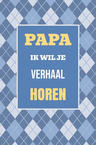 Papa ik wil je verhaal horen