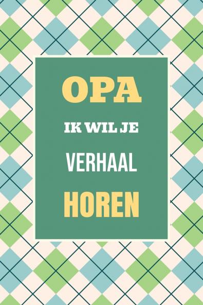 Opa ik wil je verhaal horen