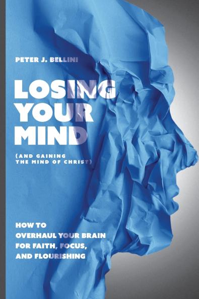Losing Your Mind (And Gaining the Mind of Christ)