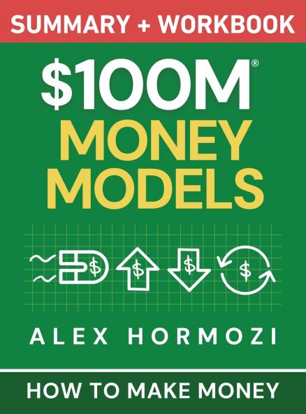 $100M Money Models Summary and Workbook