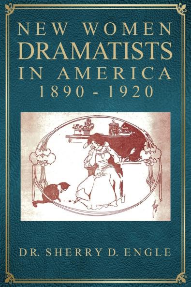 New Women Dramatists in America 1890-1920