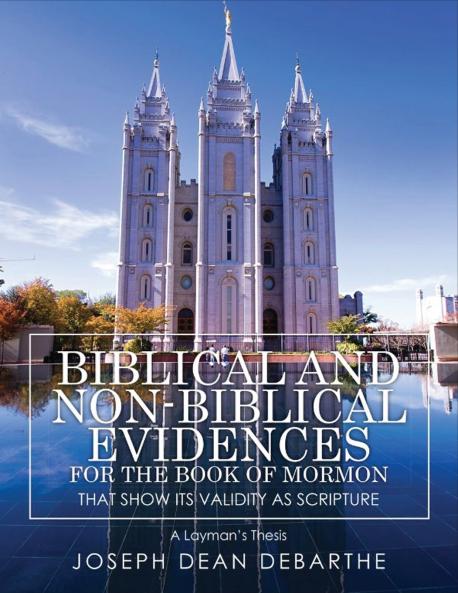 Biblical and Non-Biblical Evidences For The Book of Mormon