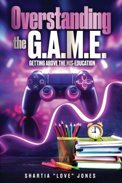 Overstanding the G.A.M.E. | Getting Above the Mis-Education - The Ultimate Cheat Code to Level Up & Win in Your Relationship with Your Gamer