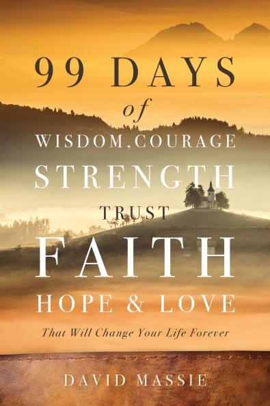 99 Days of Wisdom Courage Strength Trust Faith Hope & Love