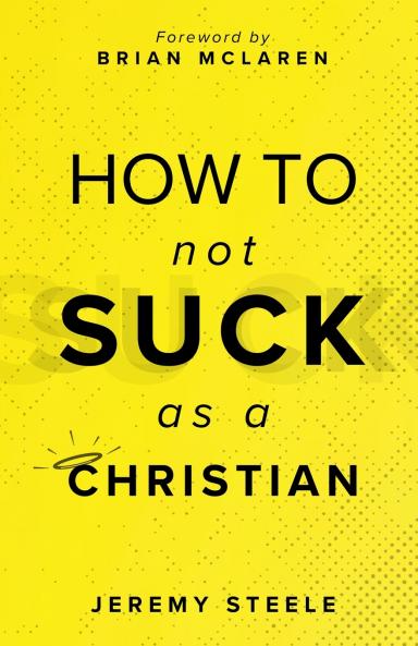 How to Not Suck as a Christian