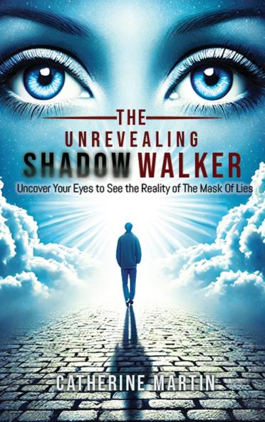 The Unrevealing Shadow Walker Uncover Your Eyes to See the Reality of the Mask of Lies