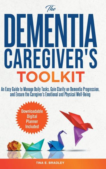 The Dementia Caregiver's Toolkit