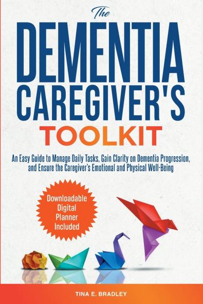 The Dementia Caregiver's Toolkit
