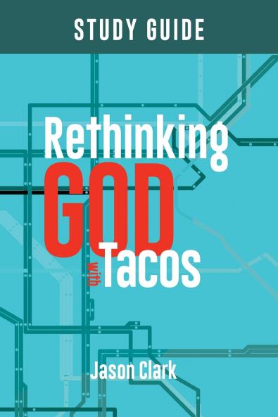 Rethinking GOD with Tacos Study Guide