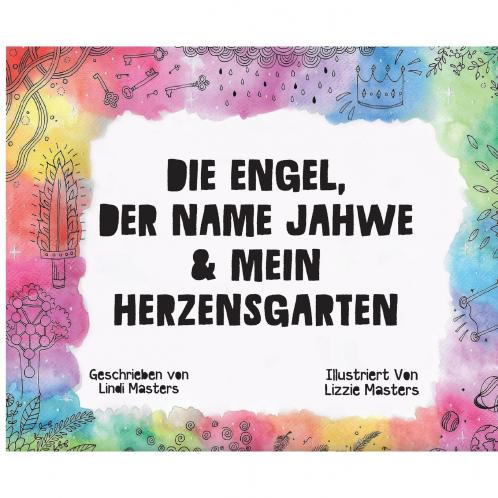 Die Engel Der Name Jahwe & Mein Herzensgarten
