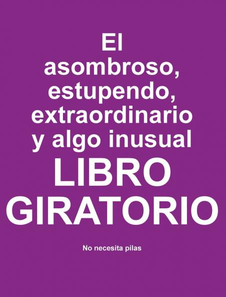 El asombroso estupendo extraordinario y algo inusual libro giratorio