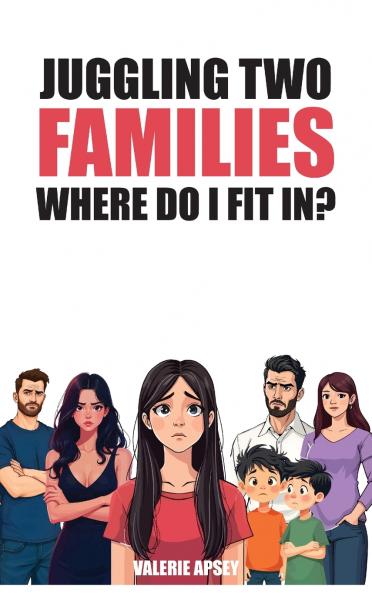 Juggling Two Families Where do I fit in?