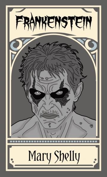 Frankenstein; or The Modern Prometheus