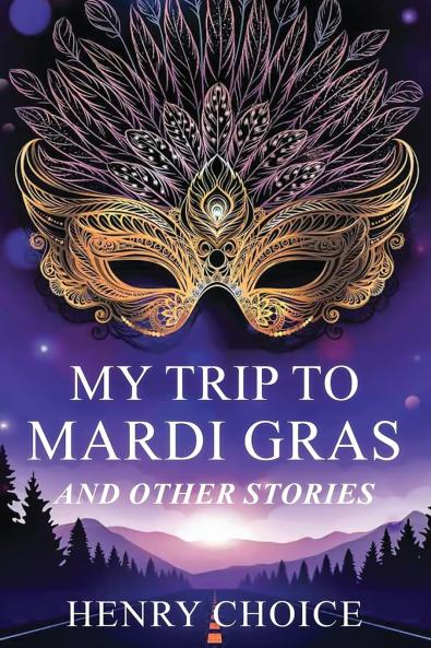 My Trip to Mardi Gras and Other Stories