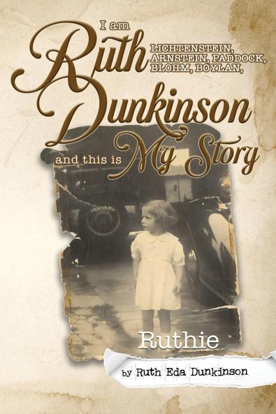 I Am Ruth Lichtenstein Arnstein Paddock Blohm Boylan Dunkinson and this is My Story