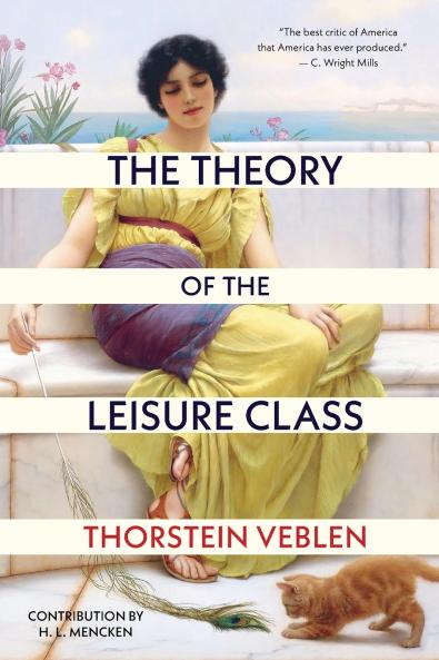 The Theory of the Leisure Class (Warbler Classics Annotated Edition)