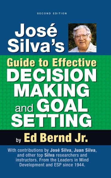 José Silva's Guide to Effective Decision Making and Goal Setting