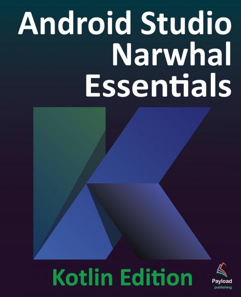 Android Studio Narwhal Essentials - Kotlin Edition