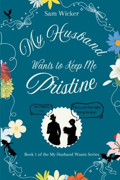 My Husband Wants to Keep Me Pristine