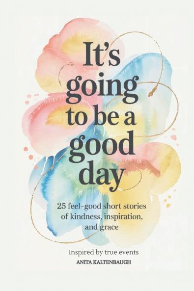 It's Going to Be a Good Day