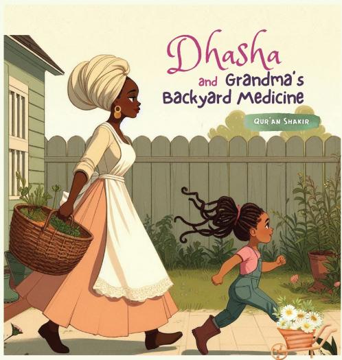 Dhasha and Grandma's Backyard Medicine