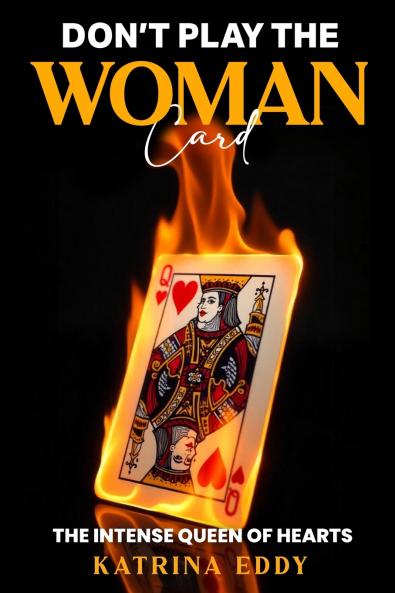 DON'T PLAY THE WOMAN CARD