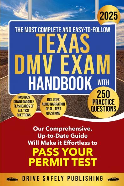 The Most Complete and Easy-to-Follow Texas DMV Exam Handbook with 250 Practice Questions