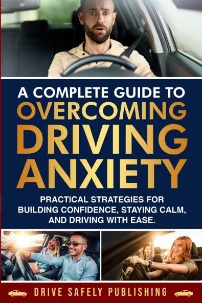 A Complete Guide to Overcoming Driving Anxiety