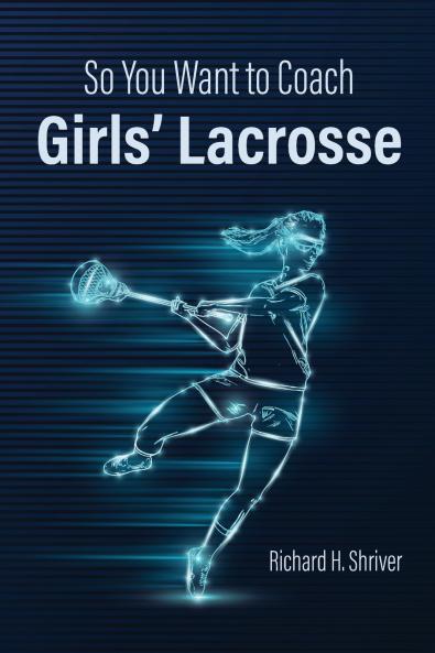 So You Want to Coach  Girls' Lacrosse