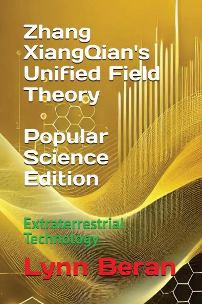 Zhang XiangQian's Unified Field Theory (Popular Science Edition)