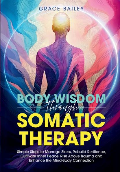 Body Wisdom Through Somatic Therapy
