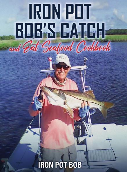 Iron Pot Bob's Catch And Eat Seafood Cookbook