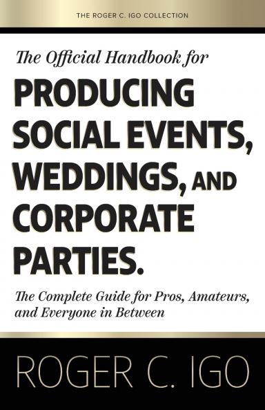 The Official Handbook for Producing Social Events Weddings and Corporate Parties