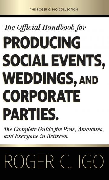 The Official Handbook for Producing Social Events Weddings and Corporate Parties