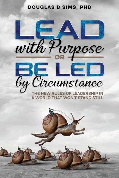 Lead with Purpose or Be Led by Circumstance