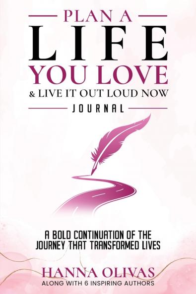 Plan A Life You Love & Live It Out Loud Now Journal