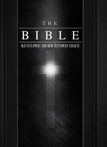 The Bible Old Testament and New Testament Exegete